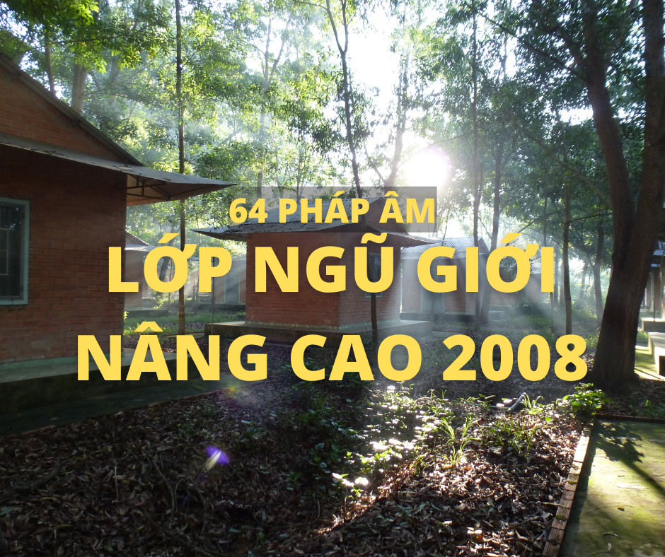 Lớp Ngũ Giới Nâng Cao 2008 - 64 pháp âm